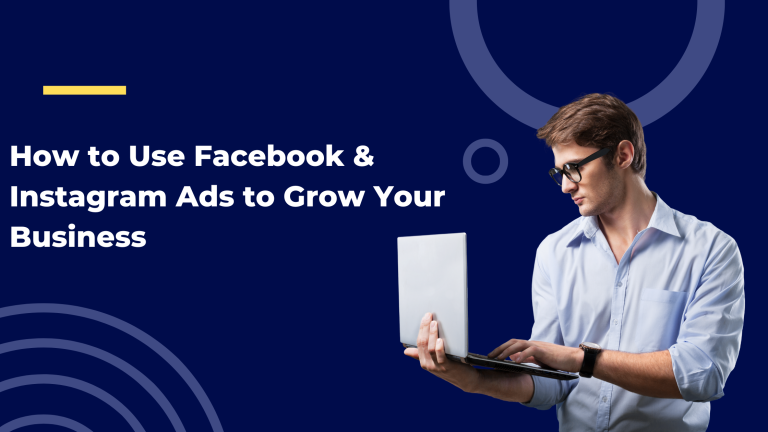 How to Use Facebook & Instagram Ads to Grow Your Business