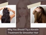 Why You Should Try a Keratin Treatment for Smoother Hair