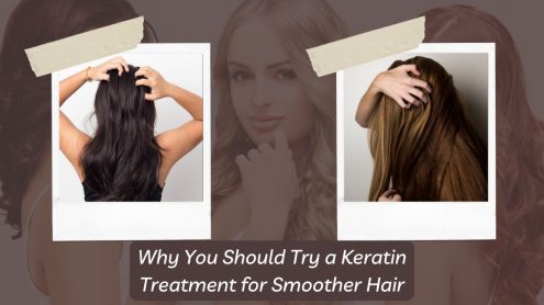 Why You Should Try a Keratin Treatment for Smoother Hair